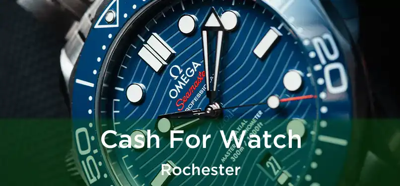 Cash For Watch Rochester