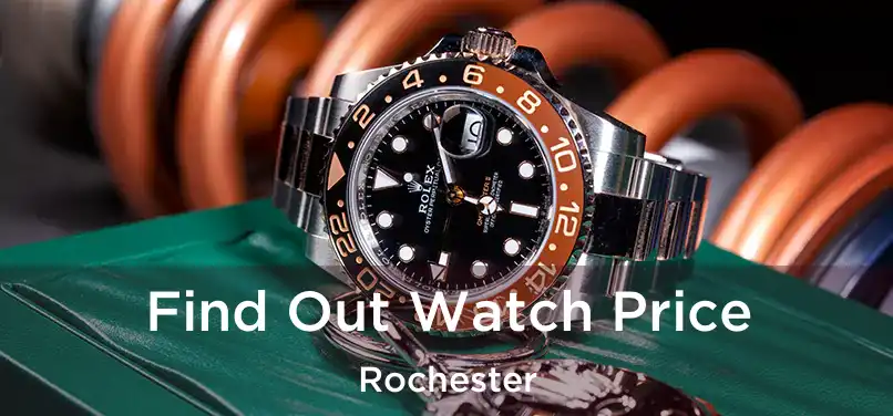 Find Out Watch Price Rochester