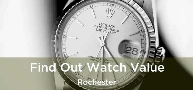Find Out Watch Value Rochester