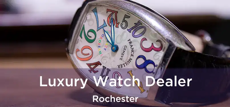 Luxury Watch Dealer Rochester