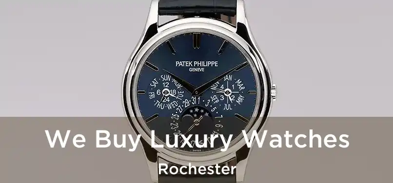 We Buy Luxury Watches Rochester